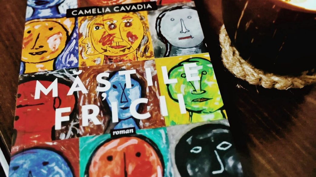 CĂRȚI SCRISE DE AUTORI ROMÂNI: Măștile fricii de Camelia Cavadia 2 CĂRȚI SCRISE DE AUTORI ROMÂNI: Măștile fricii de Camelia Cavadia 2
